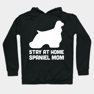 Spaniel - Funny Stay At Home Dog Mom Hoodie